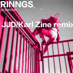 Glorious (JJD & Karl Zine Remix) - Single by RINNGS album reviews, ratings, credits