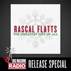 The Greatest Gift Of All (Big Machine Radio Release Special) by Rascal Flatts album reviews, ratings, credits