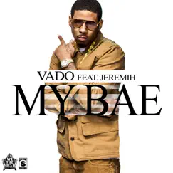 My Bae (feat. Jeremih) - Single by Vado album reviews, ratings, credits