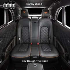 Danky Wood - Single by Dev Dough the Dude album reviews, ratings, credits
