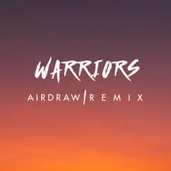 Warriors (Airdraw Remix) [Radio Edit] (feat. Airdraw) Song Lyrics