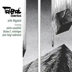Tribæ Soundtrack (feat. Blaine L. Reininger, Mirio Cosottini & Pier Luigi Andreoni) by Arlo Bigazzi album reviews, ratings, credits