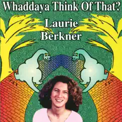 Whaddaya Think of That? by The Laurie Berkner Band album reviews, ratings, credits