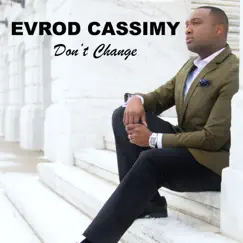 Don't Change - Single by Evrod Cassimy album reviews, ratings, credits