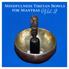 Mindfulness Tibetan Bowls for Mantras Vol. 2: Ancient Chants, Pranic Restoring, Sacred Om Treatment, Vibrational Energy by Therapeutic Tibetan Spa Collection & Buddhism Academy album reviews, ratings, credits