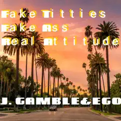Fake T*****s Fake Ass Real Attitude (feat. Rude Hustle) Song Lyrics