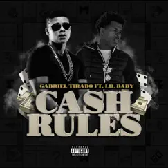 Cash Rules (feat. Lil Baby) - Single by Gabriel Tirado album reviews, ratings, credits