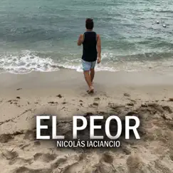 El Peor - Single by Nicolás Iaciancio album reviews, ratings, credits