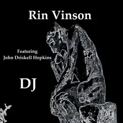 Dj (feat. John Driskell Hopkins) - Single by Rin Vinson album reviews, ratings, credits