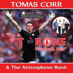 I'm a Tyrone Football Fan by Tomas Corr & The Atmosphere Band album reviews, ratings, credits