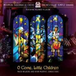 O Come Little Children by Mormon Tabernacle Choir & Orchestra at Temple Square album reviews, ratings, credits