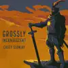 Grossly Incandescent - Single album lyrics, reviews, download