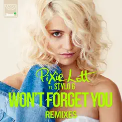 Won't Forget You (Remixes) [feat. Stylo G] - Single by Pixie Lott album reviews, ratings, credits