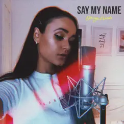 Say My Name - Single by Oliviya Nicole album reviews, ratings, credits