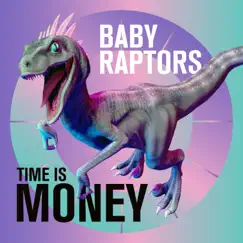 Time Is Money - Single by Baby Raptors album reviews, ratings, credits