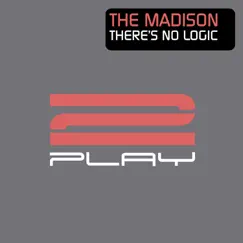 There's No Logic - Single by The Madison album reviews, ratings, credits