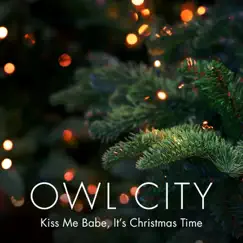 Kiss Me Babe, It's Christmas Time - Single by Owl City album reviews, ratings, credits