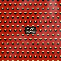 Yuck - Single by Vigilantes album reviews, ratings, credits