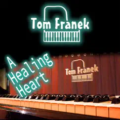 A Healing Heart - Single by Tom Franek album reviews, ratings, credits