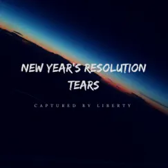 New Year's Resolution Tears - Single by Captured by Liberty album reviews, ratings, credits