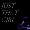 Just That Girl - Single album lyrics, reviews, download