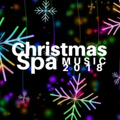 Christmas Spa Music 2018 - The Very Best Instrumental Christmas Songs for Spas & Wellness Centers with Christmas Bells and Nature Sounds by Xmas Spa Center album reviews, ratings, credits