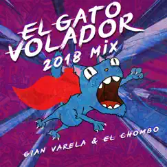 El Gato Volador (2018 Mix) - Single by Gian Varela & El Chombo album reviews, ratings, credits