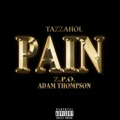 Pain (feat. Z.P.O. & Adam Thompson) - Single by Tazzahol album reviews, ratings, credits
