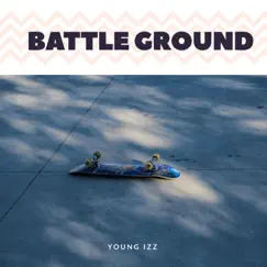 Battle Ground - Single by Young Izz album reviews, ratings, credits