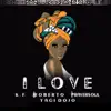 I Love (feat. Roberto, Prayersoul & Yagi Dojo) - Single album lyrics, reviews, download