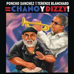 Poncho Sánchez and Terence Blanchard = Chano y Dizzy! by Poncho Sanchez & Terence Blanchard album reviews, ratings, credits
