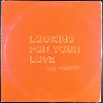Looking For Your Love (The Remixes) - Single by DallasK album download