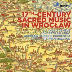 17th Century Sacred Music in Wrocław by Stephan MacLeod, Gli Angeli Genève, Wrocklaw Baroque Orchestra & Concerto Palatino album reviews, ratings, credits
