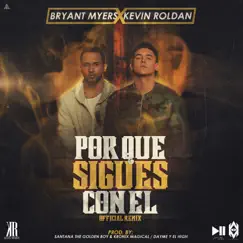Por Qué Sigues con Él (feat. Kevin Roldán) [Remix] Song Lyrics