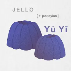 Jello (feat. Jackdylan) - Single by Yu Yi album reviews, ratings, credits