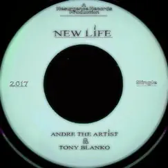 New Life (feat. Tony Blanko) - Single by André the Artist album reviews, ratings, credits