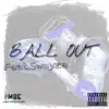 Ball Out (feat. Swayze) - Single album lyrics, reviews, download