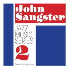 Jazz music series 2: Requiem (for a loved one) by John Sangster album reviews, ratings, credits