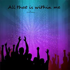 All That Is Within Me (feat. Yorkshire Rose) - Single by Joan E. Giddings album reviews, ratings, credits