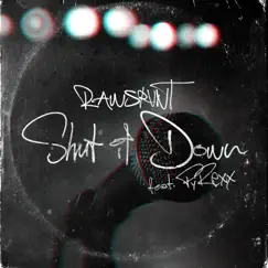 Shut It Down (feat. PyRexx) [Radio Edit] - Single by Rawsrvnt album reviews, ratings, credits