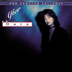 After Ours by Ann Hampton Callaway album reviews, ratings, credits