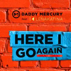 Here I Go Again - Single by Daddy Mercury & Lena Katina album reviews, ratings, credits