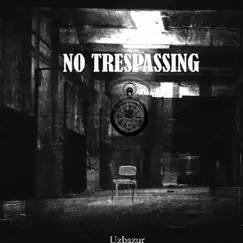 No Trespassing by Uzbazur album reviews, ratings, credits