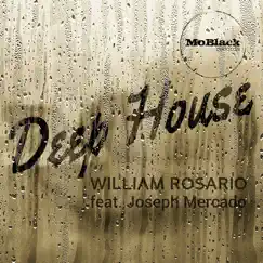 Deep House (feat. Joseph Mercado) [Vocal Mix] - Single by William Rosario album reviews, ratings, credits