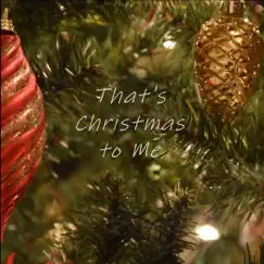 That's Christmas to Me - Single by Covington Catholic Chamber Choir album reviews, ratings, credits