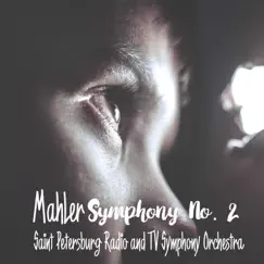 Mahler: Symphony No. 2 by Saint Petersburg Radio and TV Symphony Orchestra album reviews, ratings, credits