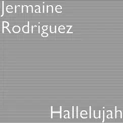 Hallelujah - Single by Jermaine Rodriguez album reviews, ratings, credits