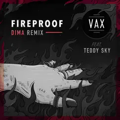 Fireproof (DIMA Remix) [feat. Teddy Sky] - Single by Vax album reviews, ratings, credits