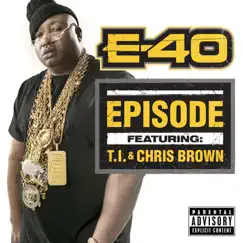 Episode (feat. T.I. & Chris Brown) - Single by E-40 album reviews, ratings, credits