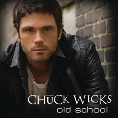 Old School - Single by Chuck Wicks album reviews, ratings, credits